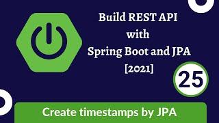 Build REST API with Spring Boot and JPA [2021] - 25 Create timestamps by JPA