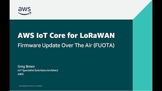 Getting started with AWS IoT Core for LoRaWAN - Firmware Update Over The AIR (FUOTA)