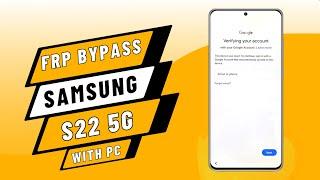 Samsung S22 5G FRP Bypass with PC | Android 12, 13 Google Account Remove 2024