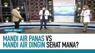 Mandi Air Panas vs Air Dingin, Mana Lebih Sehat  Part 1 | Hidup Sehat