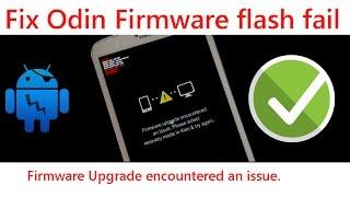 Fix Odin firmware flash fail - Firmware upgrade encountered an issue (Easy method)