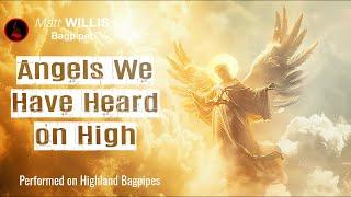 Angels We Have Heard On High | Performed on Highland Bagpipes by Matt Willis