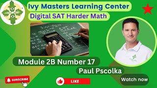 Digital SAT practice test 2 math harder module 2B number 17 || Ivy Masters