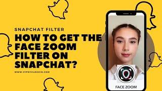 How to Get the FACE ZOOM filter on Snapchat