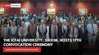 The ICFAI University, Sikkim, Hosts 17th Convocation Ceremony