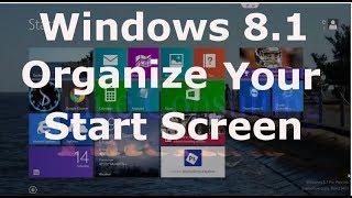 Organize Start Screen - Windows 8.1 Tutorial