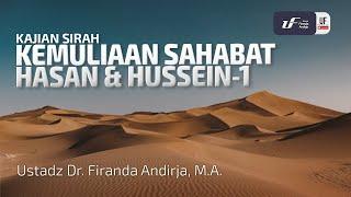 Kemuliaan Sahabat Hasan dan Hussein #1 - Ustadz Dr. Firanda Andirja, M.A.