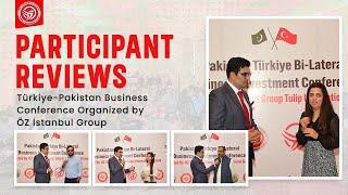 OZ ISTANBUL GROUP Turkiye & Pakistan Bi-Lateral Business Investment Conference | Participant Reviews