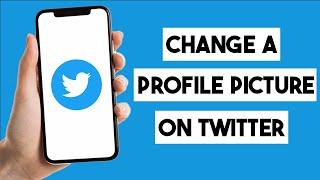 How To Change A Profile Picture On Twitter