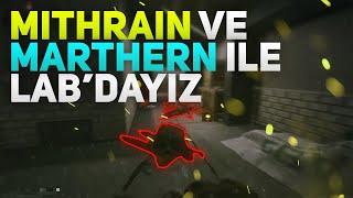 MITHRAIN VE MARHTERN ILE LAB 'DAYIZ!