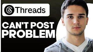 how to fix threads can't post