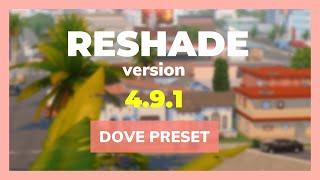 Sims 4 ReShade: Installing v4.9.1 + Dove 2.0 Preset!