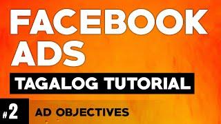 Facebook Ads Tagalog Tutorial #2 | Ad Objectives | Fb Ads Tutorial Philippines | Illustrados