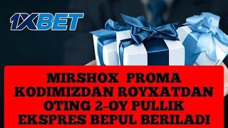 1XBETDA MIRSHOX PROMA KODIMIZDAN ROYXATDAN O'TING 2 OY PULLIK EKSPRES BEPUL OLING