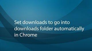 Set downloads to go into downloads folder automatically in Chrome