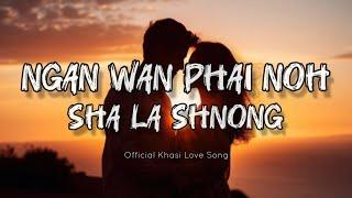 Ngan Wan Phai Noh Sha La Shnong - Khraw Umdor (Khasi Love Song)