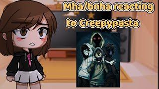 Mha/bnha reacting to Creepypasta (Gacha Club)