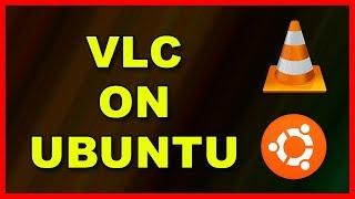 How to install VLC Media Player in Ubuntu Linux - Tutorial