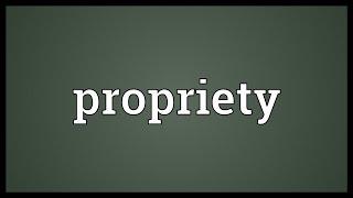 Propriety Meaning