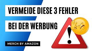 Die 3 häufigsten Fehler bei der Amazon Werbung | Geld & Nerven sparen | Merch by Amazon Advertising