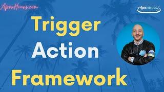 Trigger Action Framework