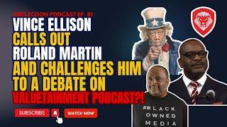 EP. 81| Vince Ellison Challenge to Roland Martin Explained | The Valuetainment Debate Challenge