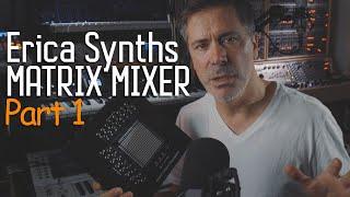 Erica Synths Matrix Mixer - Part 1