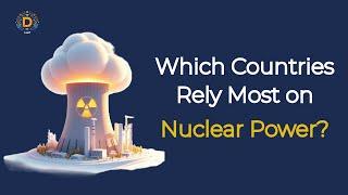 Which Countries Rely Most on Nuclear Power? ️