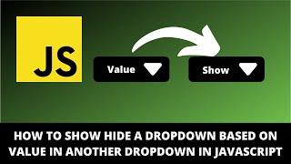 How to Show Hide a Dropdown Based on Value in Another Dropdown in Javascript