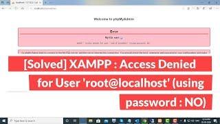 [Solved] XAMPP : Access Denied for User 'root@localhost' (using password : NO)