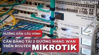 Hướng dẫn cấu hình cân bằng tải hai đường mạng WAN trên router MikroTik chi tiết nhất