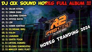 DJ CEK SOUND HOREG GLERR FULL ALBUM TERBARU 2024 - R2 PROJECT - SALAM KERONG - CIINAN BANA