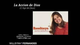 O AGIR DE DEUS - Raudanya  La Accion de Dios  = By Willsynho