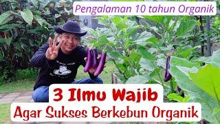 Petani Organik Harus Kuasai 3 Hal ini, Wajib !!