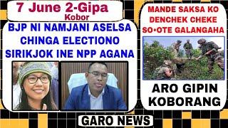 Garo News:7 June 2024/BJP ni asel chingasa electiono sirikjok ine NPP agana aro Mande saksa ko soota