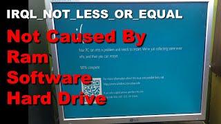 Watch this before System Diagnoses IRQL_NOT_LESS_OR_EQUAL Error blue screen. Save Time and Money.