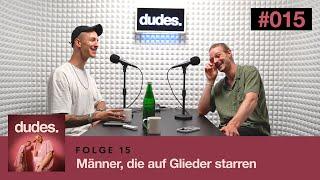 Männer, die auf Glieder starren | dudes. | FOLGE 15