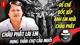 Từ bốc xếp chợ cá đến đệ tử ruột của Năm Cam - hành trình đế chế bốc xếp nhà Châu Phát | trumcuoitv