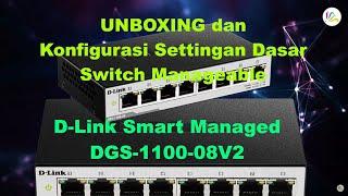 Unboxing dan Konfigurasi Settingan Dasar D-Link Gigabit Smart Managed Desktop Switch DGS-1100-08V2