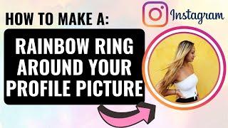 How to Add a Rainbow Ring  Border Around your Instagram Profile Picture