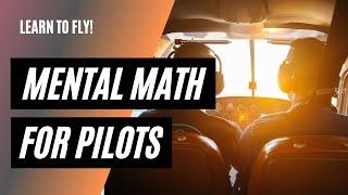 Mental Math for Pilots | Helpful Tips for the Cockpit