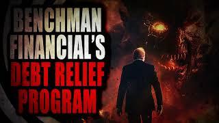 “Benchman Financial's Debt Relief Program” | Creepypasta Storytime