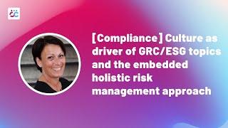 ECEC 2023 | [Compliance] Culture as driver of GRC/ESG topics & the embedded holistic risk management