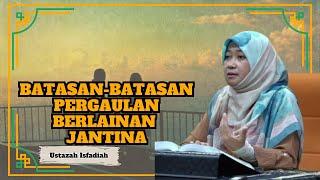 Ustazah Isfadiah Mohd Dasuki ᴴᴰl Batasan-Batasan Pergaulan Berlainan Jantina