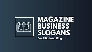 Catchy Magazine Business Slogans