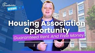 Housing Association Opportunity: Guaranteed Rent And Free Money