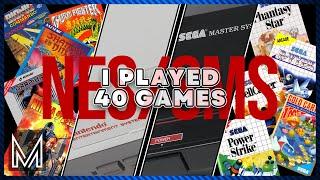 I played 40 NES and Master System games.