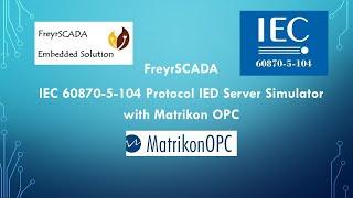 IEC 60870-5-104 ( IEC 104 ) Protocol Server RTU IED Relay Simulator With Matrikon OPC