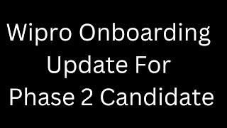 Wipro Onboarding Update For Phase 2 Candidate