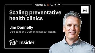 265. Scaling Preventative Health Clinics with Jim Donnelly, Co-Founder & CEO of Humanaut Health